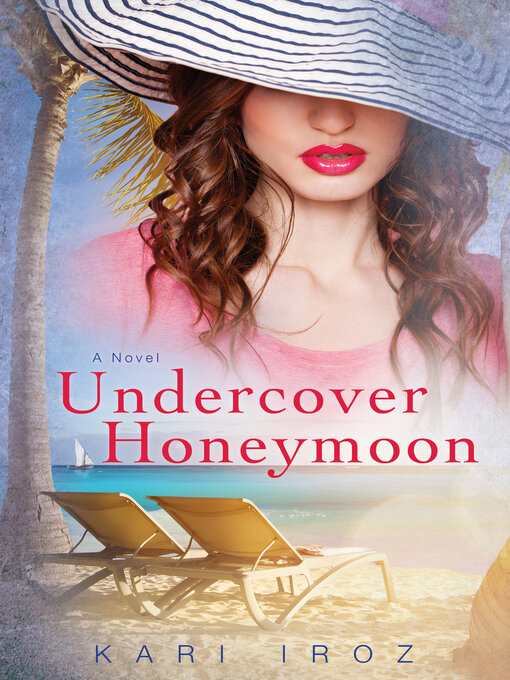 Title details for Undercover Honeymoon by Kari Iroz - Available